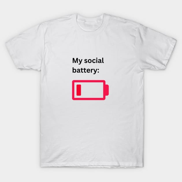 Low social battery T-Shirt by ms.fits